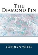 The Diamond Pin di Carolyn Wells edito da Createspace