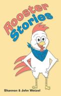 Rooster Stories di Shannon Wetzel, John Wetzel edito da Westbow Press