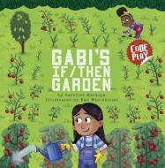 Gabi's If/Then Garden di Caroline Karanja edito da PICTURE WINDOW BOOKS