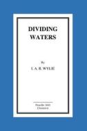 Dividing Waters di I. A. R. Wylie edito da Createspace