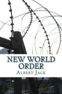 New World Order: The Bilderberg Conspiracy and the Last Man in London di Albert Jack edito da Createspace