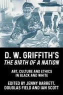 D. W. Griffith's The Birth Of A Nation edito da Manchester University Press