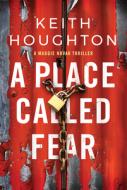 A Place Called Fear di Keith Houghton edito da Amazon Publishing