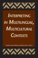 Interpreting in Multilingual, Multicultural Contexts di Rachel McKee, Jeffrey E Davis edito da GALLAUDET UNIV PR