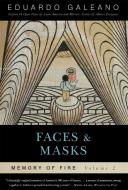 Faces and Masks: Memory of Fire, Volume 2 di Eduardo Galeano edito da NATION BOOKS