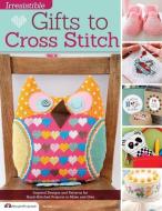 Irresistible Gifts to Cross Stitch: Inspired Designs and Patterns for Hand-Stitched Projects to Make and Give di Editors of Crossstitcher Magazine edito da FOX CHAPEL PUB CO INC