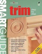 Trim: Step-By-Step di Editors of Creative Homeowner, How-To edito da CREATIVE HOMEOWNER PR