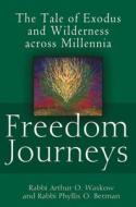 Freedom Journeys di Rabbi Arthur O. Waskow, Rabbi Phyllis O. Berman edito da Jewish Lights Publishing