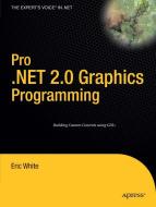Pro .NET 2.0 Graphics Programming di Eric White, John Bounds, Jon Buechler, Jen De Haan edito da APress