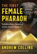 The First Female Pharaoh: Sobekneferu, Goddess of the Seven Stars di Andrew Collins edito da BEAR & CO