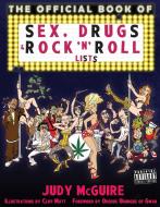 The Official Sex, Drugs, and Rock 'n' Roll Book of Lists di Judy McGuire edito da SOFT SKULL PR