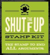 Shut the F Up Stamp Kit di Dare You Stamp Co edito da CIDER MILL PR