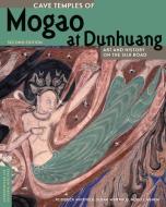 Cave Temples of Mogao at Dunhuang di Roderick Whitfield edito da Getty Trust Publications