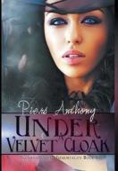 Under A Velvet Cloak di Piers Anthony edito da Mundania Press Llc