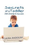 Secrets of a Toddler di Laura Andolini edito da Strategic Book Publishing & Rights Agency, LLC