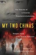 My Two Chinas: The Memoir of a Chinese Counterrevolutionary di Baiqiao Tang, Damon Dimarco edito da PROMETHEUS BOOKS