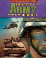 Today's Army Heroes di Joyce L. Markovics edito da BEARPORT PUB CO INC