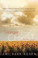 Stronger Through Christ di Ami Dark-Rosen edito da XULON PR