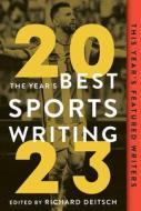 The Year's Best Sports Writing 2023 di Richard Deitsch edito da TRIUMPH BOOKS