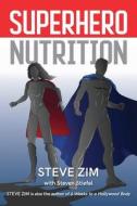 Superhero Nutrition di Steven Stiefel, Steve Zim edito da WALDORF PUB