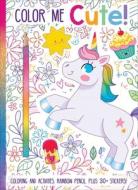 Color Me Cute! Coloring Book with Rainbow Pencil di Courtney Acampora edito da SILVER DOLPHIN BOOKS