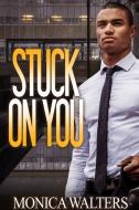 Stuck on You di Monica Walters edito da URBAN BOOKS