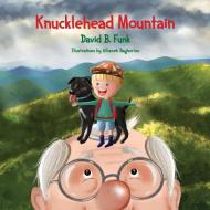 Knucklehead Mountain di David B. Funk edito da Booklocker.com, Inc.