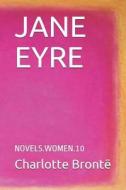 Jane Eyre: Novels.Women.10 di Charlotte Bronte edito da LIGHTNING SOURCE INC