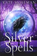Silver Spells: A Paranormal Women's Fict di KATE MOSEMAN edito da Lightning Source Uk Ltd
