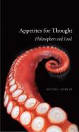 Appetites for Thought di Michel Onfray edito da Reaktion Books