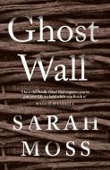 Ghost Wall di Sarah Moss edito da Granta Books