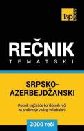 Srpsko-Azerbejdzanski Tematski Recnik - 3000 Korisnih Reci di Andrey Taranov edito da T&P BOOKS