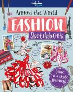 Around the World Fashion Sketchbook di Lonely Planet Kids, Jenny Grinsted edito da LONELY PLANET PUB