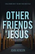 Other Friends of Jesus di John Henson edito da Troubador Publishing