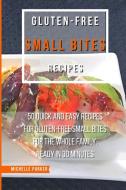 GLUTEN FREE SMALL BITES RECIPES di MICHELLE PARKER edito da LIGHTNING SOURCE UK LTD