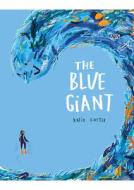 The Blue Giant di Katie Cottle edito da PAVILION BOOKS