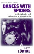 Dances with Spiders di Karen Ludtke edito da Berghahn Books
