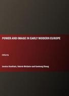 Power And Image In Early Modern Europe edito da Cambridge Scholars Publishing