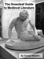 The Greenleaf Guide to Medieval Literature di Cyndy Shearer edito da GREENLEAF PR (TN)