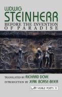 Before the Invention of Paradise di Ludwig Steinherr edito da Arc Publications