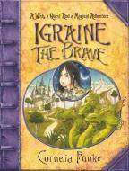 Igraine the Brave di Cornelia Funke edito da Scholastic Ltd.