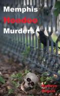 Memphis Hoodoo Murders di Kathryn Rogers edito da Sartoris Literary Group