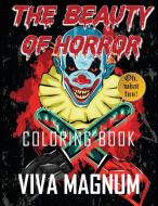 The Beauty of Horror Coloring Book di Viva Magnum, Coloring Books for Adults, Adult Coloring Books edito da LIGHTNING SOURCE INC