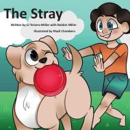 The Stray di E. J. Tesiero-Miller, Robbin Miller edito da Pen It! Publications, LLC