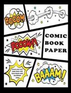 Comic Book Paper: Create Your Own Comic Book with These Blank Comic Sketchbook Pages: Over 100 Pages, 8.5 X 11.5 Big Blank Comic Book fo di Blank Books 'n' Journals edito da Createspace Independent Publishing Platform