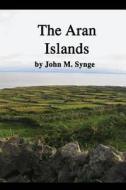 The Aran Islands di John M. Synge edito da Createspace Independent Publishing Platform