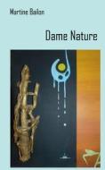 Dame Nature di Martine Bailon edito da Books on Demand