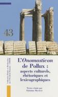 L'Onomasticon de Pollux: Aspects Culturels, Rhetoriques Et Lexicographiques edito da ED DE BOCCARD