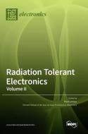 Radiation Tolerant Electronics, Volume II edito da MDPI AG