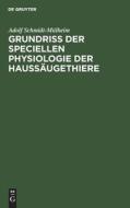Grundriss der Speciellen Physiologie der Haussäugethiere di Adolf Schmidt-Mülheim edito da De Gruyter